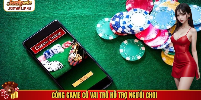 Cổng game có vai trò hỗ trợ người chơi Cổng game có vai trò hỗ trợ người chơi